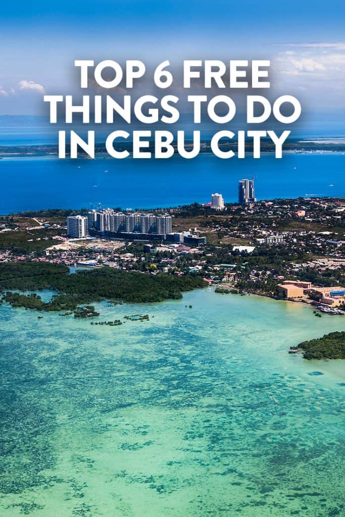 PIN NOW, READ LATER: - Top 6 Free Things to Do in Cebu